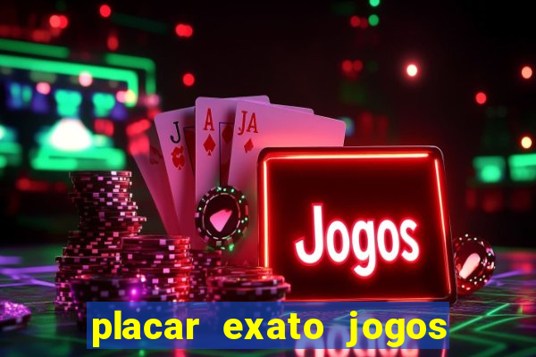 placar exato jogos de hoje